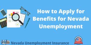 How to Apply for Benefits for Nevada Unemployment